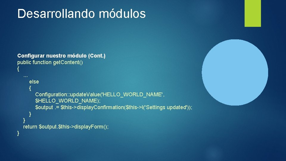 Desarrollando módulos Configurar nuestro módulo (Cont. ) public function get. Content() { . .