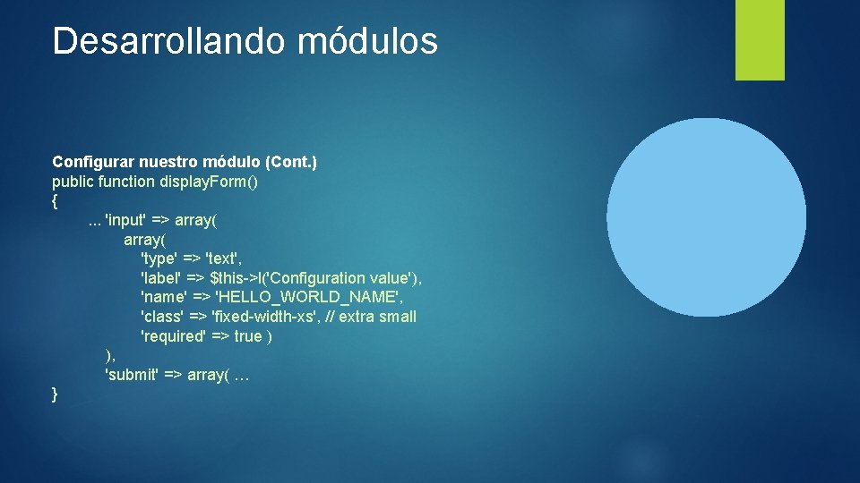 Desarrollando módulos Configurar nuestro módulo (Cont. ) public function display. Form() { . .