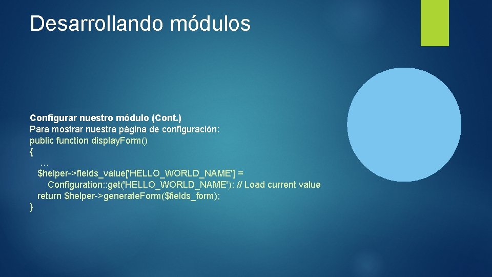 Desarrollando módulos Configurar nuestro módulo (Cont. ) Para mostrar nuestra página de configuración: public