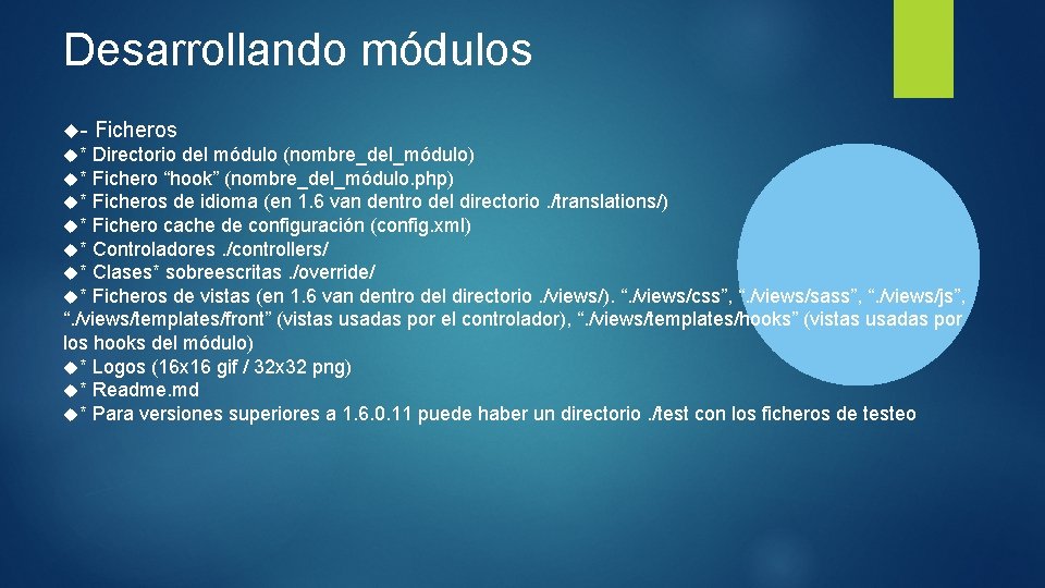 Desarrollando módulos - Ficheros * Directorio del módulo (nombre_del_módulo) * Fichero “hook” (nombre_del_módulo. php)