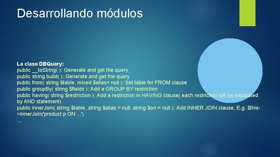 Desarrollando módulos La clase DBQuery: public __to. String( ): Generate and get the query