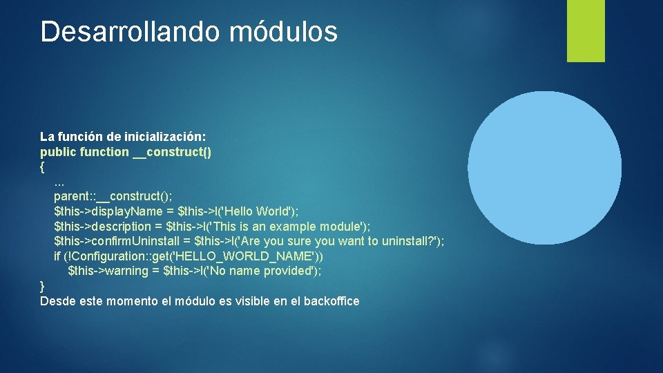 Desarrollando módulos La función de inicialización: public function __construct() { . . . parent: