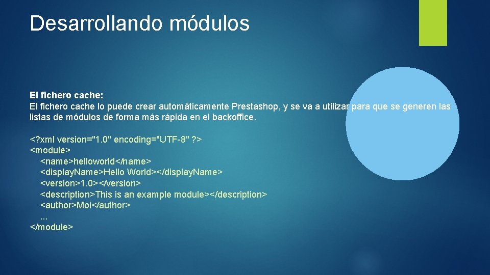 Desarrollando módulos El fichero cache: El fichero cache lo puede crear automáticamente Prestashop, y