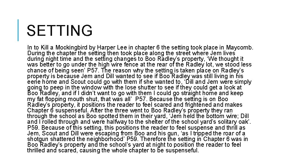 SETTING In to Kill a Mockingbird by Harper Lee in chapter 6 the setting