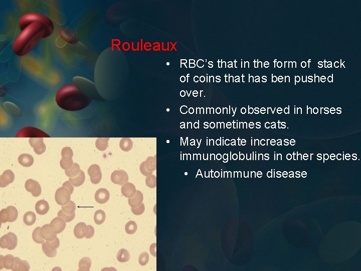 Rouleaux • RBC’s that in the form of stack of coins that has ben