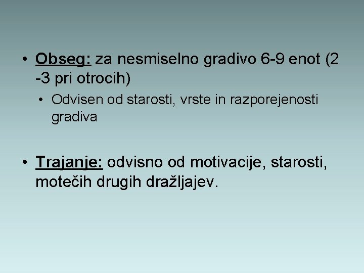  • Obseg: za nesmiselno gradivo 6 -9 enot (2 -3 pri otrocih) •