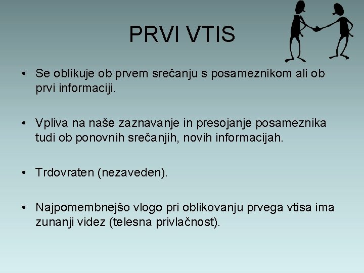 PRVI VTIS • Se oblikuje ob prvem srečanju s posameznikom ali ob prvi informaciji.