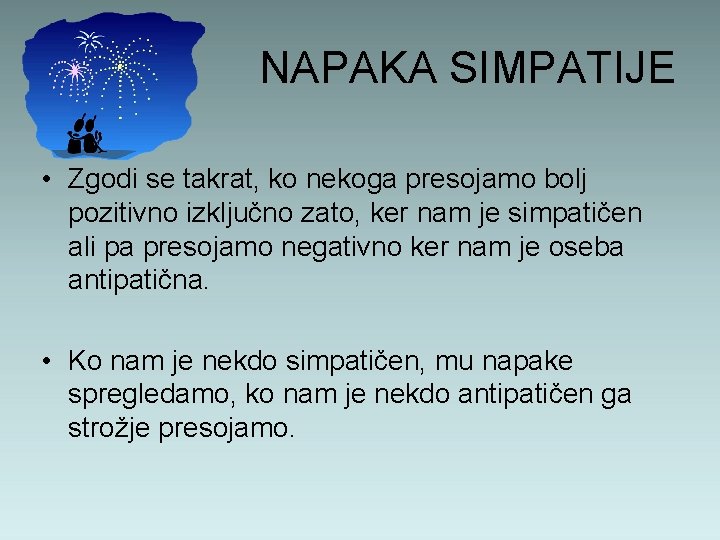 NAPAKA SIMPATIJE • Zgodi se takrat, ko nekoga presojamo bolj pozitivno izključno zato, ker