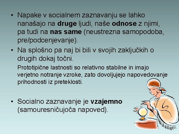  • Napake v socialnem zaznavanju se lahko nanašajo na druge ljudi, naše odnose