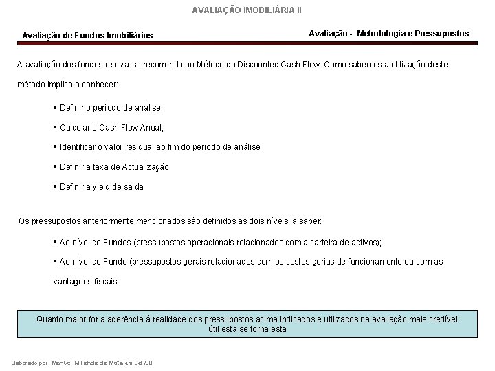 AVALIAÇÃO IMOBILIÁRIA II Avaliação de Fundos Imobiliários Avaliação - Metodologia e Pressupostos A avaliação