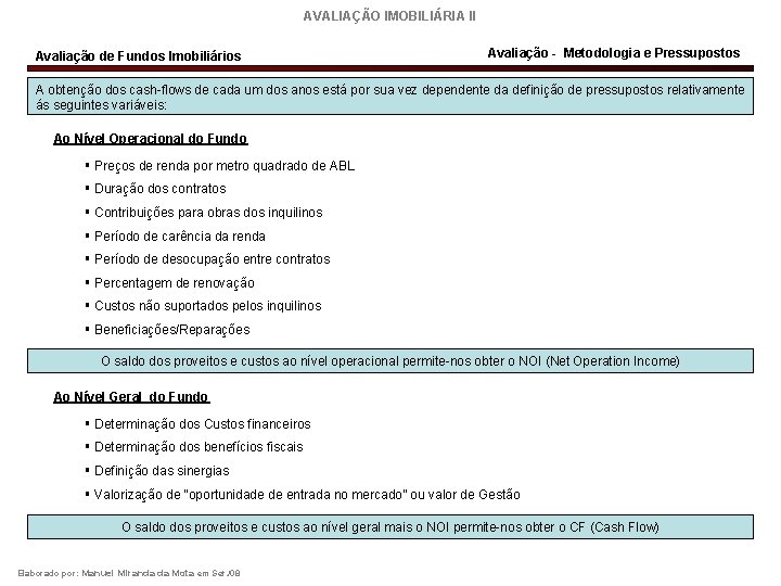 AVALIAÇÃO IMOBILIÁRIA II Avaliação de Fundos Imobiliários Avaliação - Metodologia e Pressupostos A obtenção