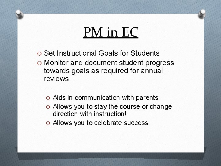 PM in EC O Set Instructional Goals for Students O Monitor and document student