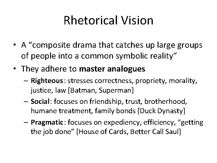 Rhetorical Vision • A “composite drama that catches up large groups of people into