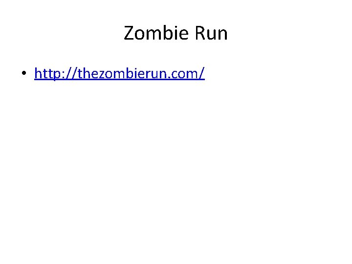 Zombie Run • http: //thezombierun. com/ 