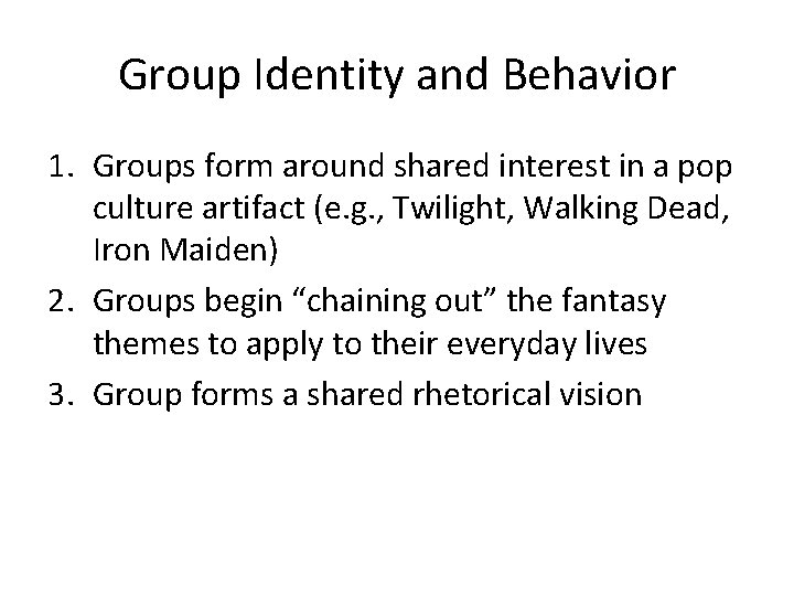 Group Identity and Behavior 1. Groups form around shared interest in a pop culture