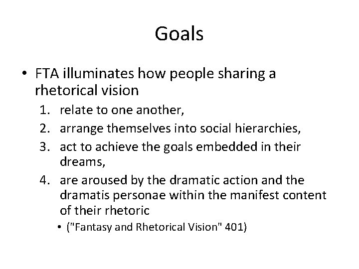 Goals • FTA illuminates how people sharing a rhetorical vision 1. relate to one