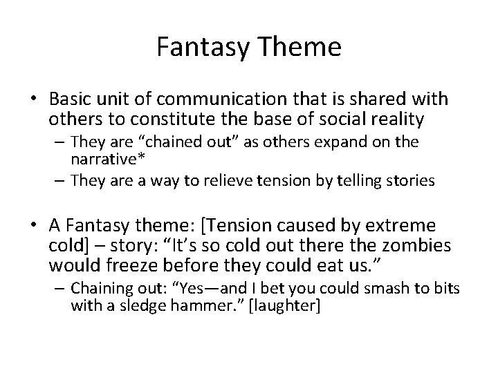 Fantasy Theme • Basic unit of communication that is shared with others to constitute