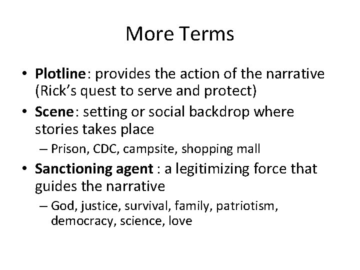 More Terms • Plotline: provides the action of the narrative (Rick’s quest to serve