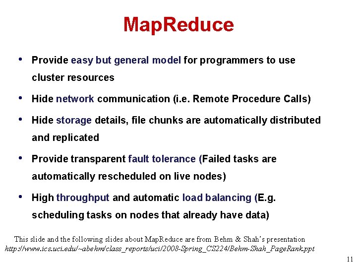 Map. Reduce • Provide easy but general model for programmers to use cluster resources