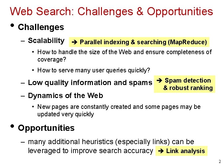 Web Search: Challenges & Opportunities • Challenges – Scalability Parallel indexing & searching (Map.