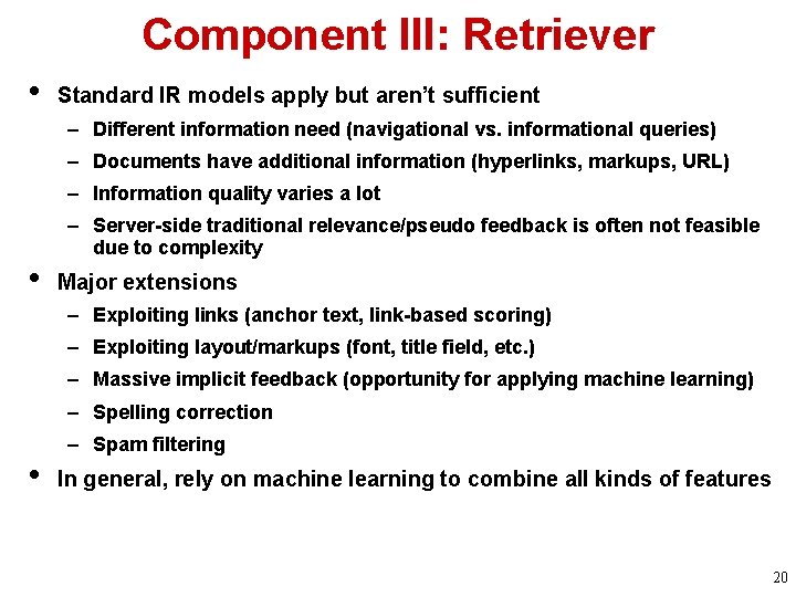 Component III: Retriever • Standard IR models apply but aren’t sufficient – Different information