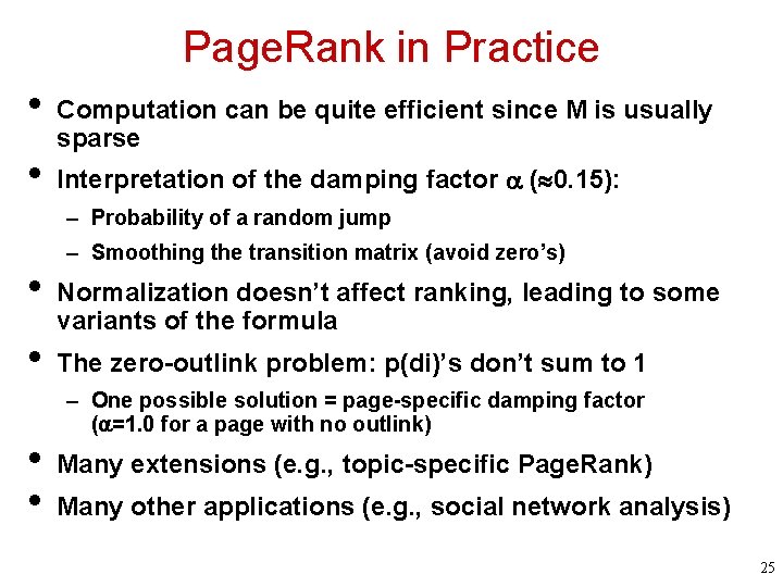 Page. Rank in Practice • • Computation can be quite efficient since M is