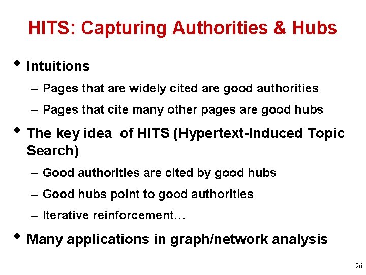 HITS: Capturing Authorities & Hubs • Intuitions – Pages that are widely cited are
