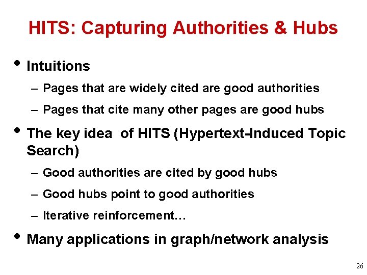 HITS: Capturing Authorities & Hubs • Intuitions – Pages that are widely cited are HITS: Capturing Authorities & Hubs • Intuitions – Pages that are widely cited are