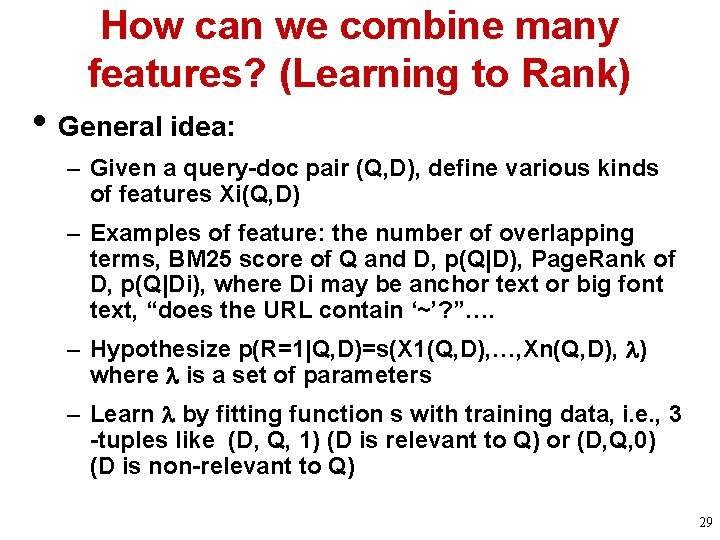 How can we combine many features? (Learning to Rank) • General idea: – Given