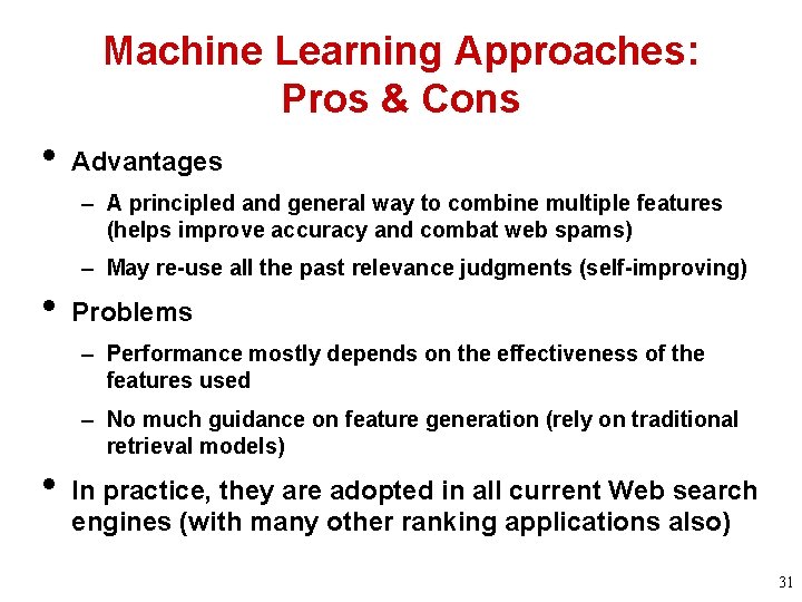 Machine Learning Approaches: Pros & Cons • Advantages – A principled and general way