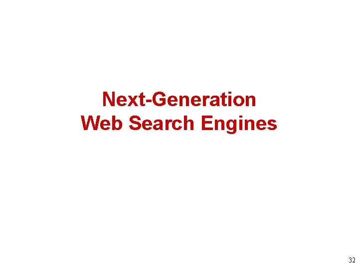 Next-Generation Web Search Engines 32 