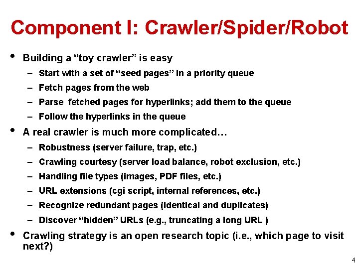 Component I: Crawler/Spider/Robot • Building a “toy crawler” is easy – Start with a