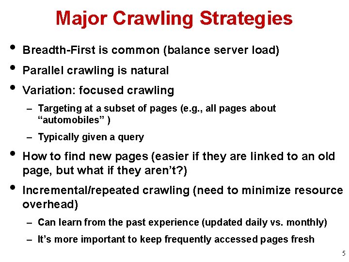 Major Crawling Strategies • • • Breadth-First is common (balance server load) Parallel crawling