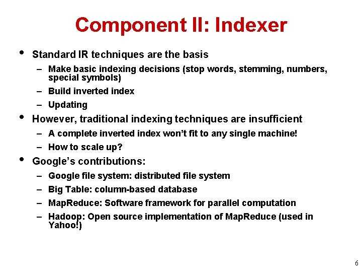 Component II: Indexer • • • Standard IR techniques are the basis – Make