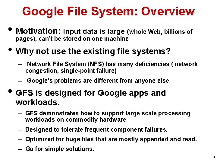 Google File System: Overview • Motivation: Input data is large (whole Web, billions of
