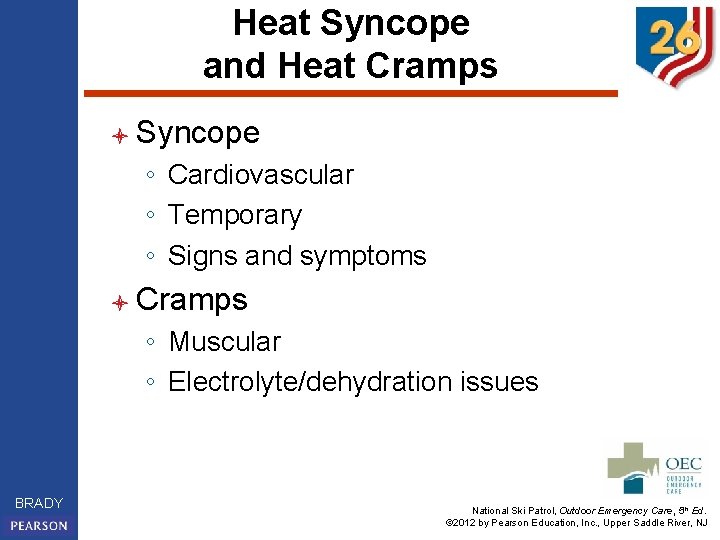 Heat Syncope and Heat Cramps l Syncope ◦ Cardiovascular ◦ Temporary ◦ Signs and