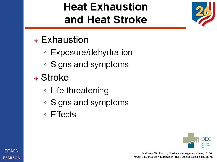 Heat Exhaustion and Heat Stroke l Exhaustion ◦ Exposure/dehydration ◦ Signs and symptoms l