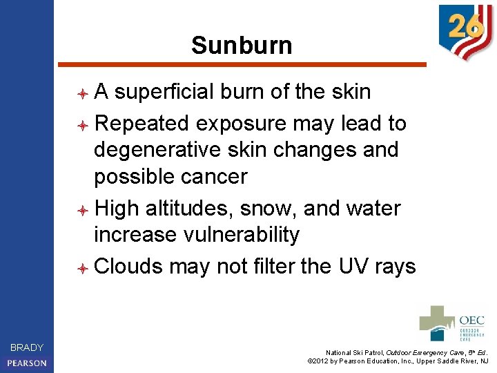 Sunburn l. A superficial burn of the skin l Repeated exposure may lead to