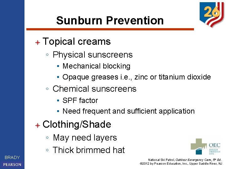 Sunburn Prevention l Topical creams ◦ Physical sunscreens • Mechanical blocking • Opaque greases