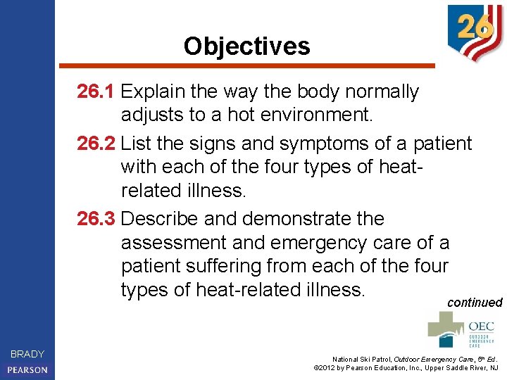 Objectives 26. 1 Explain the way the body normally adjusts to a hot environment.