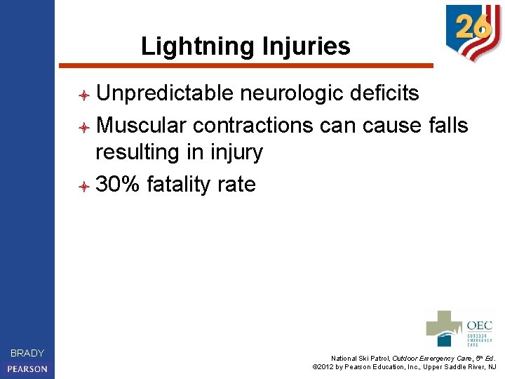 Lightning Injuries l Unpredictable neurologic deficits l Muscular contractions can cause falls resulting in