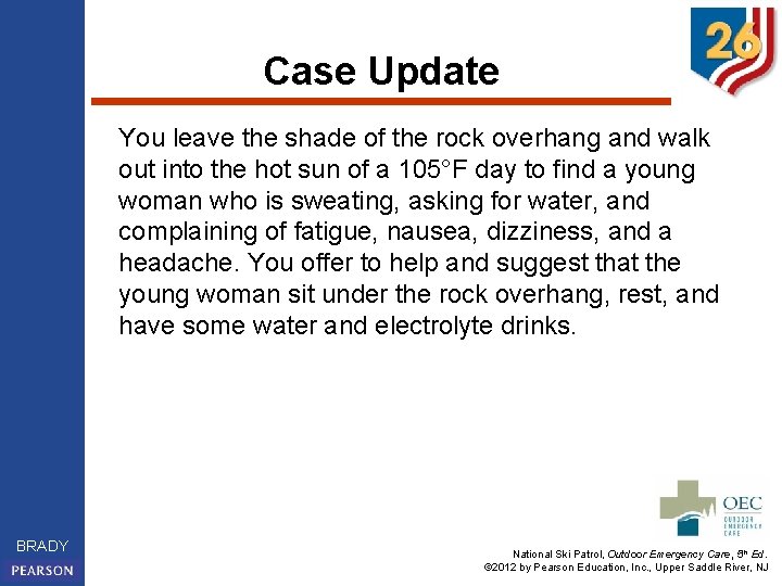 Case Update You leave the shade of the rock overhang and walk out into