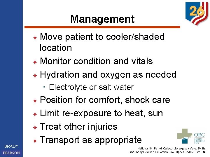 Management l Move patient to cooler/shaded location l Monitor condition and vitals l Hydration