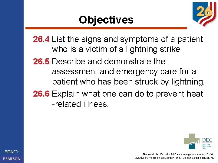 Objectives 26. 4 List the signs and symptoms of a patient who is a