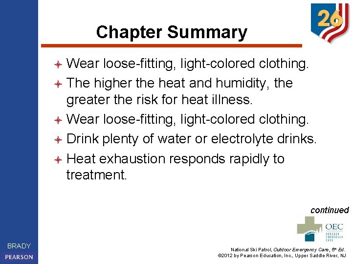 Chapter Summary Wear loose-fitting, light-colored clothing. l The higher the heat and humidity, the