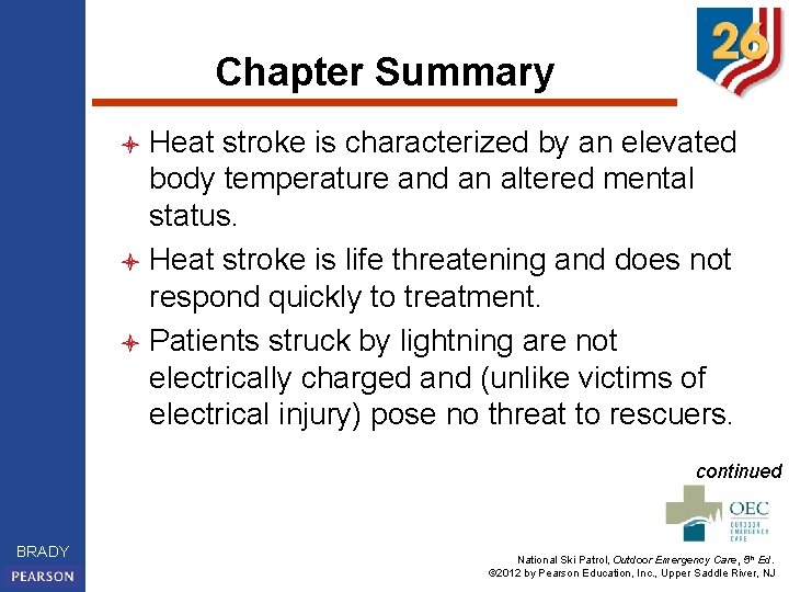 Chapter Summary Heat stroke is characterized by an elevated body temperature and an altered