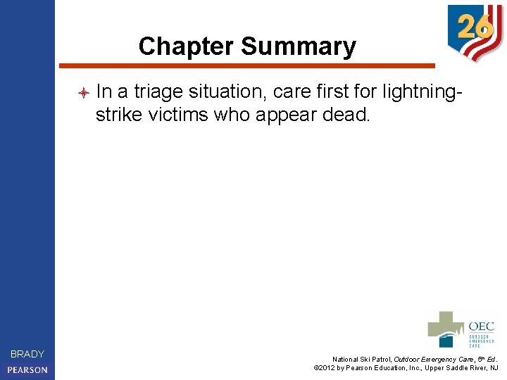 Chapter Summary l BRADY In a triage situation, care first for lightningstrike victims who
