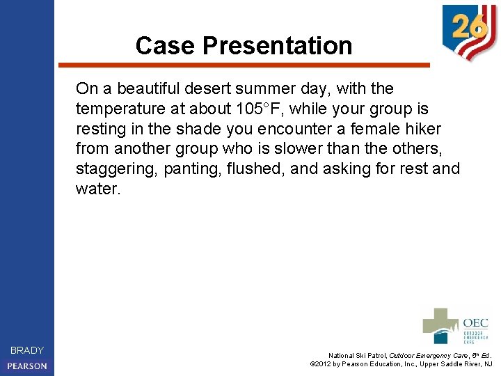 Case Presentation On a beautiful desert summer day, with the temperature at about 105°F,