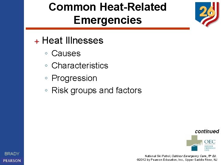 Common Heat-Related Emergencies l Heat ◦ ◦ Illnesses Causes Characteristics Progression Risk groups and