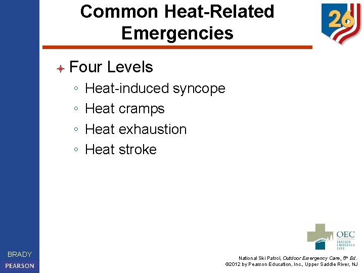 Common Heat-Related Emergencies l Four ◦ ◦ BRADY Levels Heat-induced syncope Heat cramps Heat